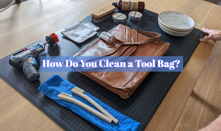 How Do You Clean a Tool Bag