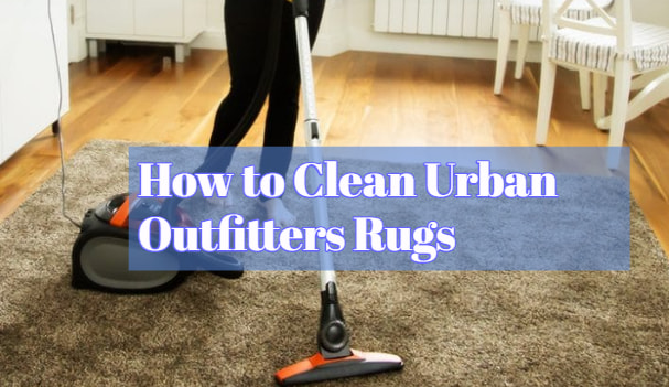 How to Clean Urban Outfitters Rugs
