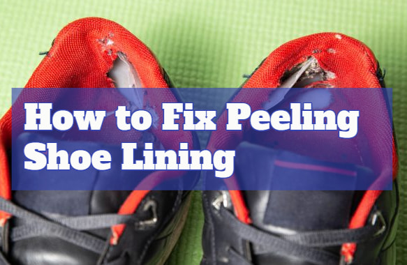 How to Fix Peeling Shoe Lining
