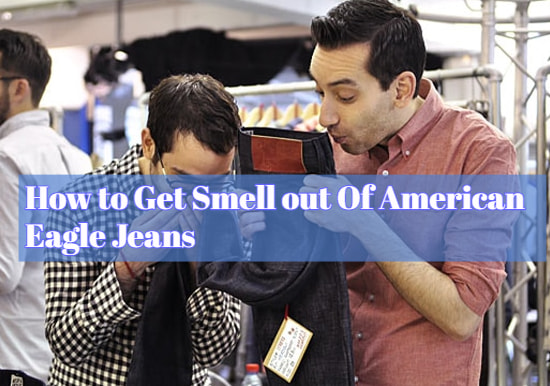 How to Get Smell out Of American Eagle Jeans