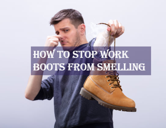 How to Stop Work Boots from Smelling