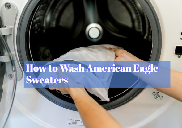 How to Wash American Eagle Sweaters