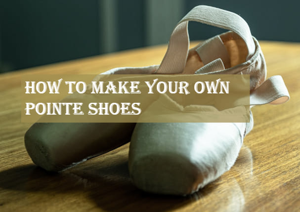 Make Your Own Pointe Shoes
