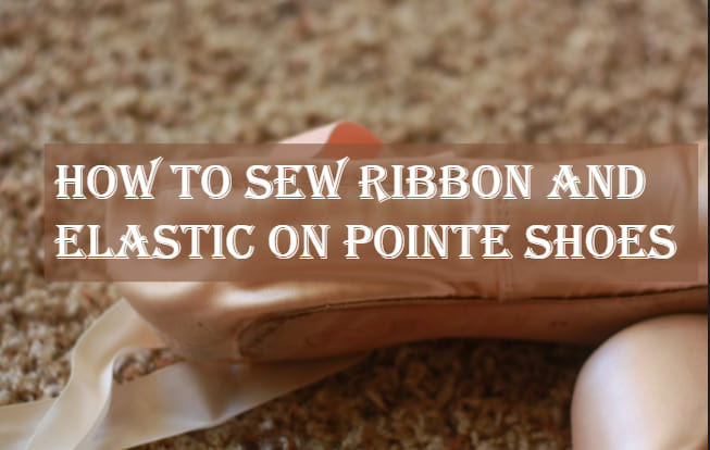 Sew Ribbon and Elastic on Pointe Shoes