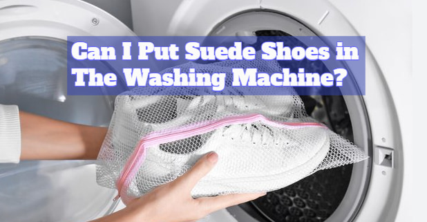 Suede Shoes in The Washing Machine