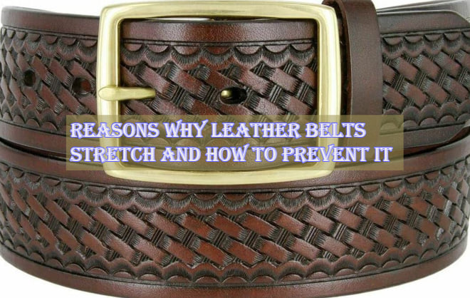 Why Leather Belts Stretch